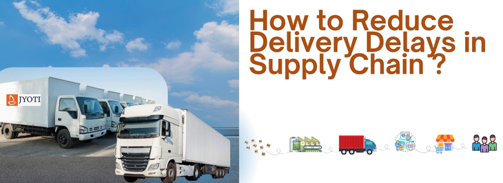 How to Reduce Delivery Delays in Supply Chain